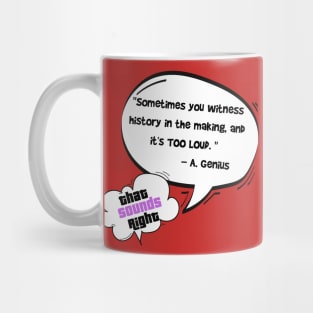 That Sounds Right - A. Genius Quote Mug